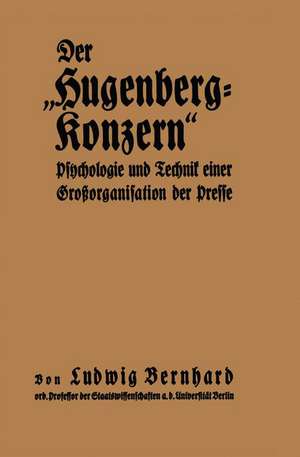 Der „Hugenberg-Konzern“: Psychologie und Technik einer Großorganisation der Presse de Ludwig Bernhard