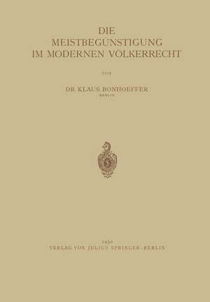 Die Meistbegünstigung im Modernen Völkerrecht de NA Bonhoeffer