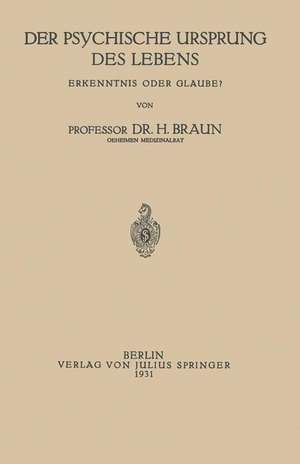 Der Psychische Ursprung des Lebens: Erkenntnis oder Glaube? de NA Braun