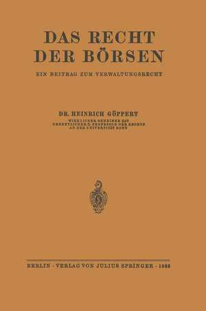 Das Recht der Börsen: Ein Beitrag zum Verwaltungsrecht de Heinrich Göppert