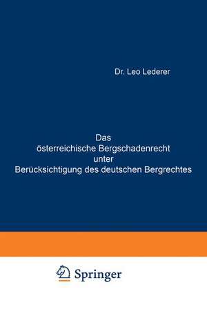 Das österreichische Bergschadenrecht unter Berücksichtigung des deutschen Bergrechtes de Leo Lederer