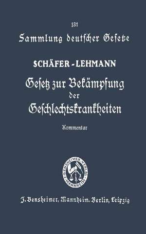 Gesetz zur Bekämpfung der Geschlechtskrankheiten vom 18. Februar 1927: Ausführlicher Kommentar de Franz Schäfer