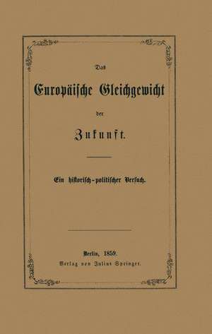 Das Europäische Gleichgewicht der Zukunft: Ein historisch — politischer Versuch de Carl Schwebemeyer