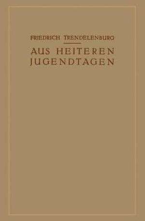 Aus Heiteren Jugendtagen de Friedrich Trendelenburg