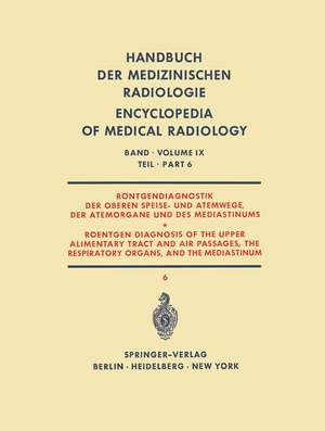 Röntgendiagnostik der Oberen Speise- und Atemwege, der Atemorgane und des Mediastinums Teil 6 / Roentgen Diagnosis of the Upper Alimentary Tract and Air Passages, the Respiratory Organs, and the Mediastinum Part 6 de Herbert Blaha