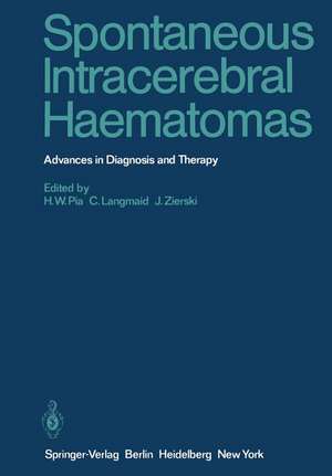 Spontaneous Intracerebral Haematomas: Advances in Diagnosis and Therapy de H. W. Pia