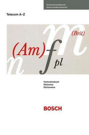 Wörterbuch der Telekommunikationstechnik / Dictionary of telecommunication technology / Dictionnaire du technique de télécommunication: Deutsch-Englisch-Französisch / English-German-French / Français-Allemand-Anglais de BOSCH Telecom GmbH