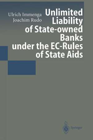 Unlimited Liability of State-owned Banks under the EC-Rules of State Aids de Ulrich Immenga