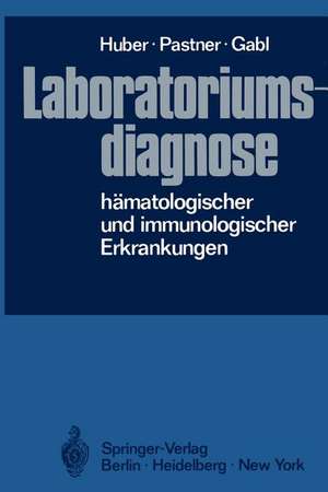 Laboratoriumsdiagnose hämatologischer und immunologischer Erkrankungen de H. Huber