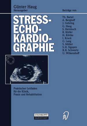 Streßechokardiographie: Praktischer Leitfaden für die Klinik, Praxis und Rehabilitation de Günter Haug