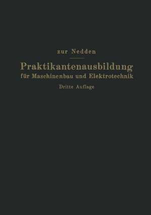 Praktikantenausbildung für Maschinenbau und Elektrotechnik: Ein Hilfsbuch für die Werkstattausbildung zum Ingenieur de Franz Zur Nedden