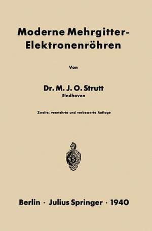 Moderne Mehrgitter-Elektronenröhren: Bau · Arbeitsweise · Eigenschaften Elektrophysikalische Grundlagen de NA Strutt