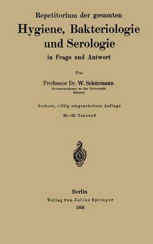 Repetitorium der gesamten Hygiene, Bakteriologie und Serologie in Frage und Antwort de W. Schürmann