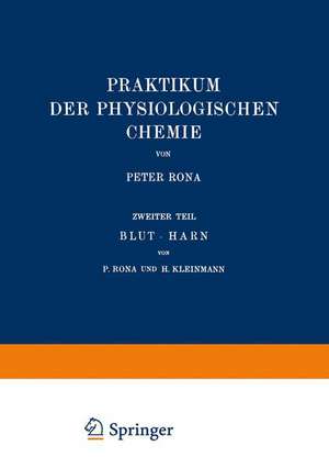 Praktikum der Physiologischen Chemie: Zweiter Teil Blut · Harn de Peter Rona