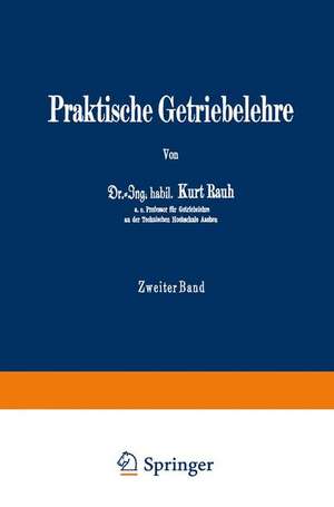 Praktische Getriebelehre: Zweiter Band de Kurt Rauh