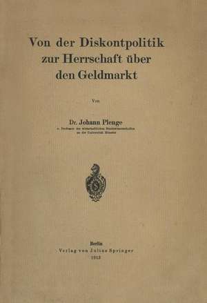 Von der Diskontpolitik zur Herrschaft über den Geldmarkt de Johann Plenge