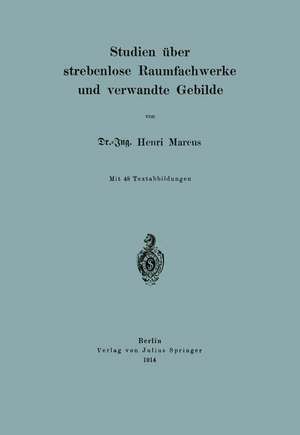 Studien über strebenlose Raumfachwerke und verwandte Gebilde de Henri Marcus