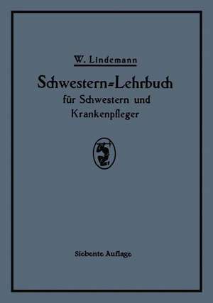 Schwestern-Lehrbuch für Schwestern und Krankenpfleger de Walter Lindemann