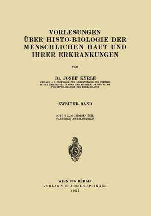 Vorlesungen über Histo-Biologie der Menschlichen Haut und ihrer Erkrankungen: 2. Band de Josef Kyrle