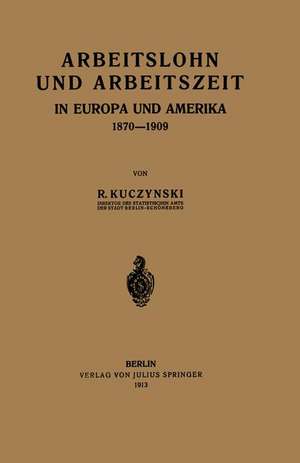 Arbeitslohn und Arbeitszeit in Europa und Amerika 1870–1909 de Rene Kuczynski