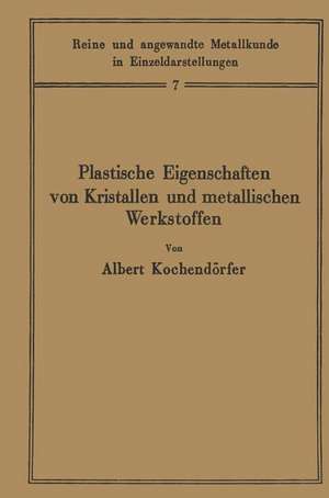 Plastische Eigenschaften von Kristallen und metallischen Werkstoffen de Albert Kochendörfer