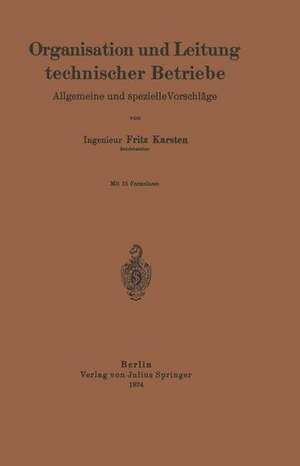 Organisation und Leitung technischer Betriebe: Allgemeine und spezielle Vorschläge de Fritz Karsten