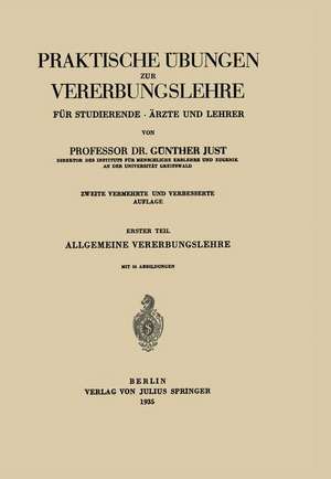 Praktische Übungen zur Vererbungslehre für Studierende · Ärzte und Lehrer: Erster Teil Allgemeine Vererbungslehre de Günther Just