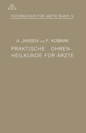 Praktische Ohrenheilkunde für Ärzte de A. Jansen