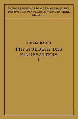 Physiologie des Kindesalters: Erster Teil: Vegetative Funktionen de Egon Helmreich