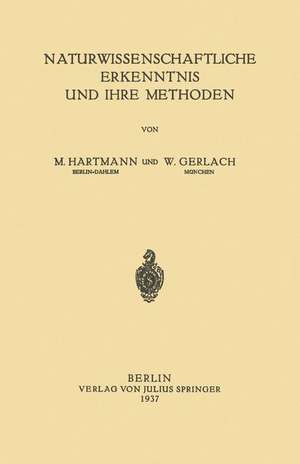 Naturwissenschaftliche Erkenntnis und Ihre Methoden de W. Hartmann