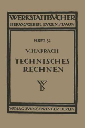 Technisches Rechnen: Eine Sammlung von Rechenregeln, Formeln und Beispielen zum Gebrauch in Werkstatt, Büro und Schule de Vollrat Happach