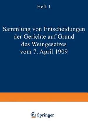 Sammlung von Entscheidungen der Gerichte auf Grund des Weingesetzes vom 7. April 1909: Heft I de NA Günther