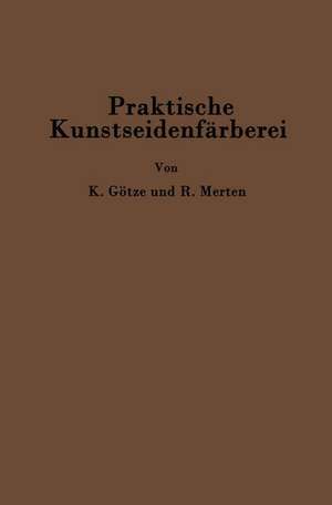 Praktische Kunstseidenfärberei in Strang und Stück de Kurt Götze