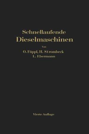 Schnellaufende Dieselmaschinen: Beschreibungen, Erfahrungen, Berechnung Konstruktion und Betrieb de O. Föppl