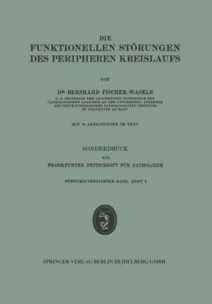 Die funktionellen Störungen des peripheren Kreislaufs de NA Fischer-Wasels