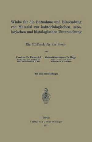 Winke für die Entnahme und Einsendung von Material zur bakteriologischen, serologischen und histologischen Untersuchung: Ein Hilfsbuch für die Praxis de Emil Emmerich