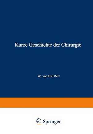 Kurze Geschichte der Chirurgie de W. von Brunn