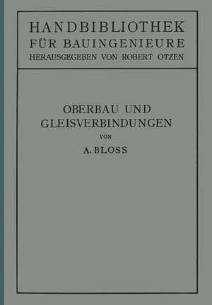 Oberbau und Gleisverbindungen: II. Teil. Eisenbahnwesen und Städtebau de Adolf Bloß