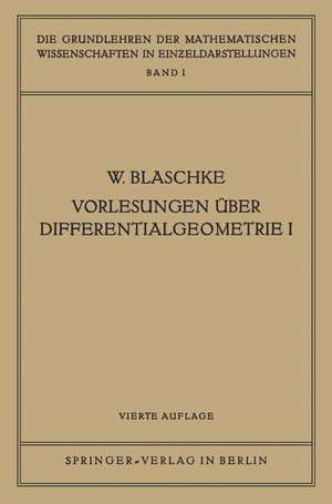 Vorlesungen Über Differentialgeometrie I: Elementare Differentialgeometrie de Wilhelm Blaschke