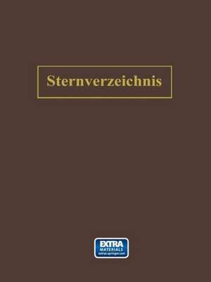 Sternverzeichnis Enthaltend Alle Sterne bis zur 6.5Ten Grösse für das Jahr 1900.0: Bearbeitet auf Grund der Genauen Kataloge und Zusammengestellt de NA Ambronn