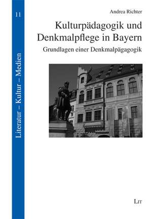 Kulturpädagogik und Denkmalpflege in Bayern de Andrea Richter