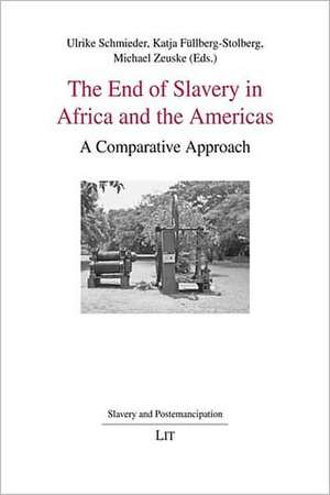 The End of Slavery in Africa and the Americas de Ulrike Schmieder