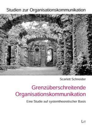 Grenzüberschreitende Organisationskommunikation de Scarlett Schneider