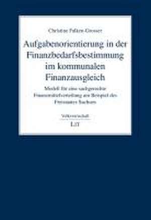 Aufgabenorientierung in der Finanzbedarfsbestimmung im kommunalen Finanzausgleich de Christine Falken-Grosser