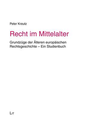 Recht im Mittelalter de Peter Kreutz