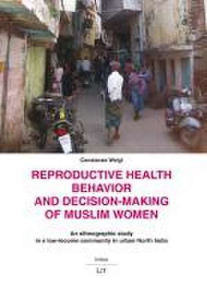 Reproductive Health Behavior and Decision-Making of Muslim Women de Constanze Weigl