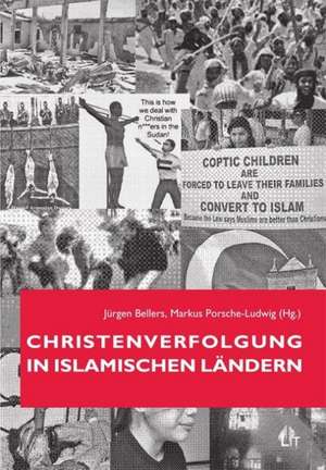 Christenverfolgung in islamischen Ländern de Jürgen Bellers