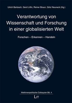 Verantwortung von Wissenschaft und Forschung in einer globalisierten Welt de Ulrich Bartosch