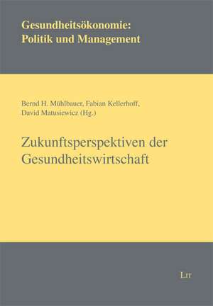 Zukunftsperspektiven der Gesundheitswirtschaft de Bernd H. Mühlbauer