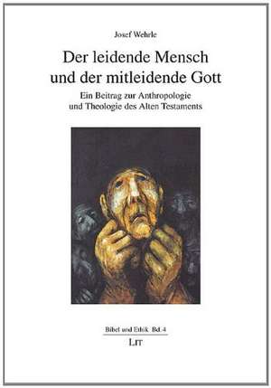 Der leidende Mensch und der mitleidende Gott de Josef Wehrle